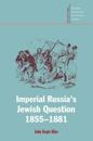 Imperial Russia's Jewish Question, 1855–1881