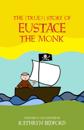 (True?) Story of Eustace the Monk