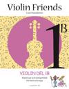 Violin Friends 1B: Repertoar och samspelbok för barn