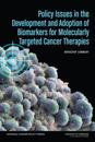 Policy Issues in the Development and Adoption of Biomarkers for Molecularly Targeted Cancer Therapies