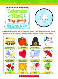 Calendar Time Sing-Along: Flip Chart & CD: 25 Delightful Songs Set to Favorite Tunes That Help Children Learn the Days of the Week, Months of th [With