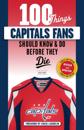 100 Things Capitals Fans Should Know &amp; Do Before They Die