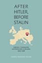 After Hitler, Before Stalin
