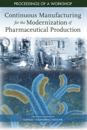 Continuous Manufacturing for the Modernization of Pharmaceutical Production