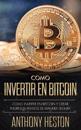 Cómo Invertir tu Dinero en Bitcoin