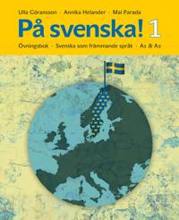 På svenska! 1 : övningsbok - svenska som främmande språk A1 & A2 - Ulla Göransson, Annika Helander, Mai Parada | Mejoreshoteles.org