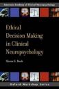 Ethical Decision-Making in Clinical Neuropsychology