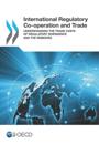 International Regulatory Co-operation and Trade Understanding the Trade Costs of Regulatory Divergence and the Remedies