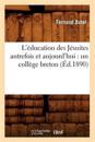 L'Éducation Des Jésuites Autrefois Et Aujourd'hui: Un Collège Breton (Éd.1890)