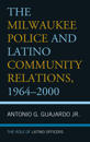 The Milwaukee Police and Latino Community Relations, 1964–2000