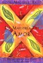 La Maestría del Amor: Un Libro de la Sabiduria Tolteca, the Mastery of Love, Spanish-Language Edition = The Mastery of Love