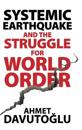 Systemic Earthquake and the Struggle for World Order