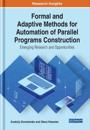 Formal and Adaptive Methods for Automation of Parallel Programs Construction