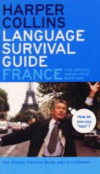 HarperCollins Language Survival Guide: France: The Visual Phrasebook and Dictionary