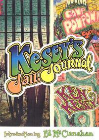 Kesey's Jail Journal: Cut the M************ Loose