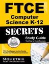 FTCE Computer Science K-12 Secrets Study Guide: FTCE Test Review for the Florida Teacher Certification Examinations