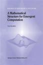 A Mathematical Structure for Emergent Computation