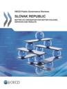 OECD Public Governance Reviews Slovak Republic: Better Co-ordination for Better Policies, Services and Results