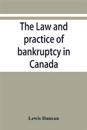 The Law and Practice of Bankruptcy in Canada