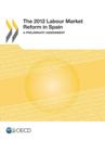 2012 Labour Market Reform in Spain A Preliminary Assessment