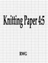 Knitting Paper 4: 5: 150 Pages 8.5" X 11"