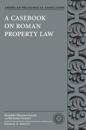 A Casebook on Roman Property Law