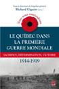 Nous nous souviendrons. Le Québec dans la Première Guerre mondiale : Sacrifice, détermination, victoire 1914-1919