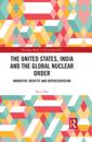 United States, India and the Global Nuclear Order