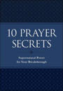 10 Prayer Secrets – Supernatural Power for Your Breakthrough