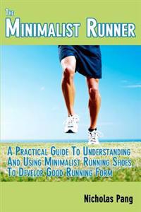The Minimalist Runner: Transitioning from Traditional Running Shoes to Minimalist Running Shoes