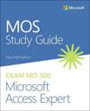 MOS Study Guide for Microsoft Access Expert Exam MO-500