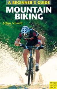 Mountain Biking: A Beginner's Guide