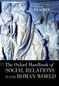 The Oxford Handbook of Social Relations in the Roman World