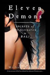 Eleven Demons - Secrets of Deincarnation in Bali
