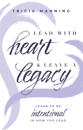 Lead With Heart & Leave A Legacy