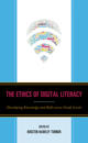 The Ethics of Digital Literacy