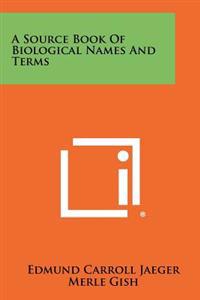 A Source Book of Biological Names and Terms