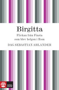 Birgitta: flickan från Finsta som blev helgon i Rom