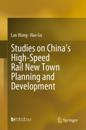 Studies on China's High-Speed Rail New Town Planning and Development