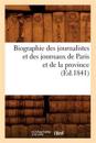 Biographie Des Journalistes Et Des Journaux de Paris Et de la Province (Éd.1841)