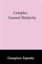 Complex General Relativity