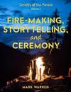 Fire-Making, Storytelling, and Ceremony