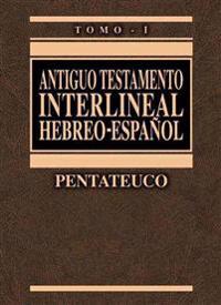 Antiguo Testamento Interlineal Hebreo-Espa Ol Vol. 1: Pentateuco