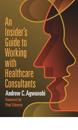 An Insider's Guide to Working with Healthcare Consultants