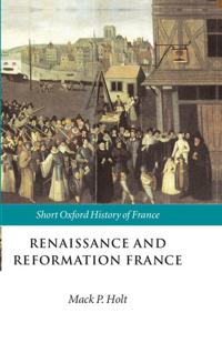 Renaissance and Reformation France, 1500-1648