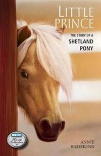 Little Prince: The Story of a Shetland Pony