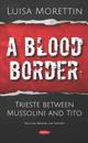 Blood Border: Trieste between Mussolini and Tito