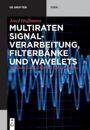 Multiraten Signalverarbeitung, Filterb?nke Und Wavelets