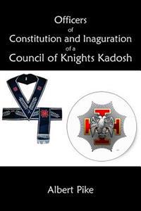 Officers of Constitution and Inauguration of a Council of Knights Kadosh