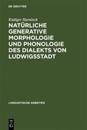 Natürliche generative Morphologie und Phonologie des Dialekts von Ludwigsstadt